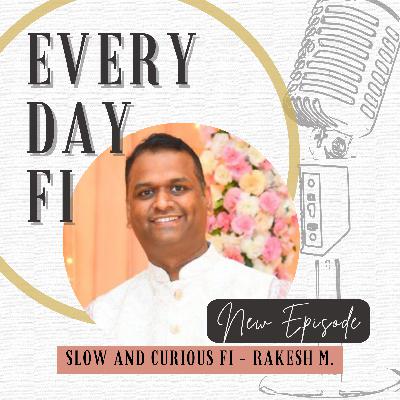 Slow and curious FI - Rakesh M. | Ep 68 Slow and curious FI - Rakesh M. | Ep 68