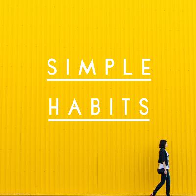 Episode 14: 12 Simple Habits That Will Transform Your Life Episode 14: 12 Simple Habits That Will Transform Your Life