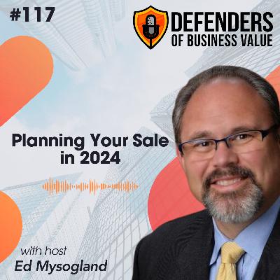 EP 117: Planning Your Sale in 2024