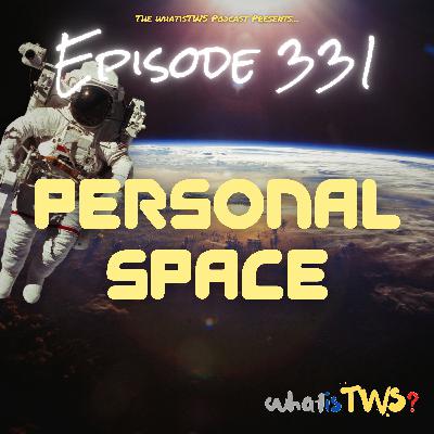 Episode 331 - Personal Space