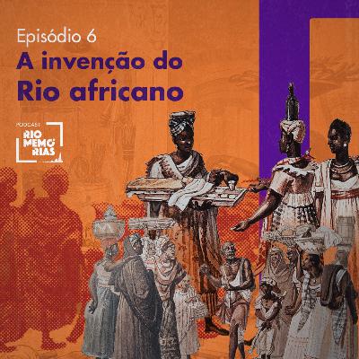 5.6 - A invenção do Rio africano 5.6 - A invenção do Rio africano
