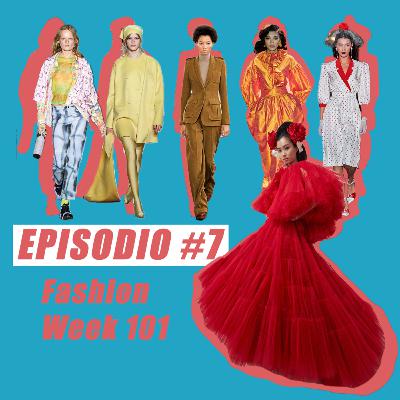 Episodio #7: Fashion Week 101