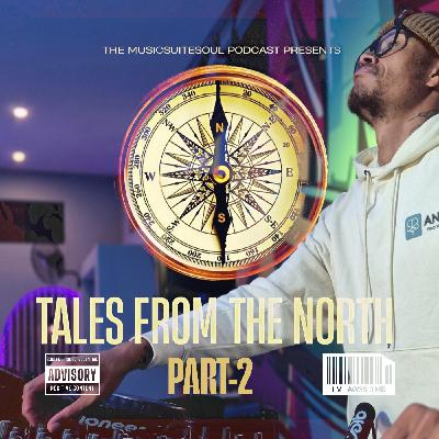 MusicSuiteSoul Podcast Present(Tales From The North Part-2 2025) Ecoderd By Glen Kosha MusicSuiteSoul Podcast Present(Tales From The North Part-2 2025) Ecoderd By Glen Kosha