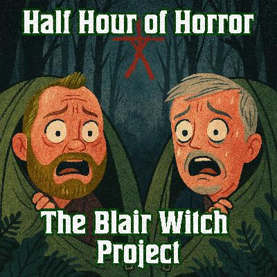 The Blair Witch Project (1999) Review | Found Footage Horror Classic | Half Hour of Horror Podcast
