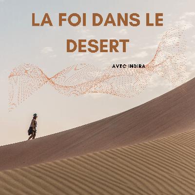 La Foi dans Le Desert avec Indira