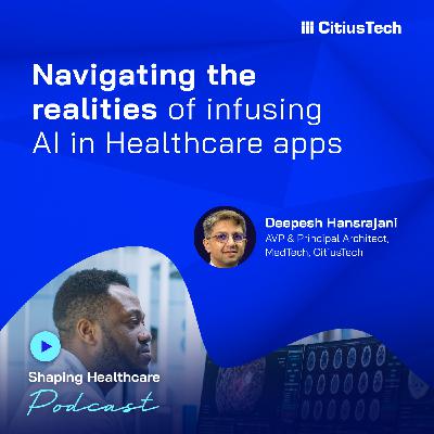 Navigating the realities of infusing AI in Healthcare apps Navigating the realities of infusing AI in Healthcare apps