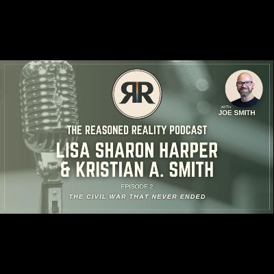 The Civil War That Never Ended w/ Lisa Sharon Harper & Kristian A. Smith The Civil War That Never Ended w/ Lisa Sharon Harper & Kristian A. Smith