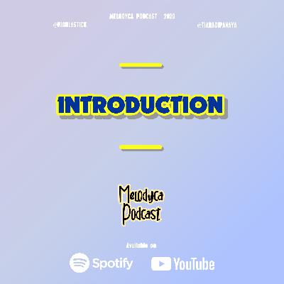 INTRODUCTION - MELODYCA PODCAST by Righa & Tiara