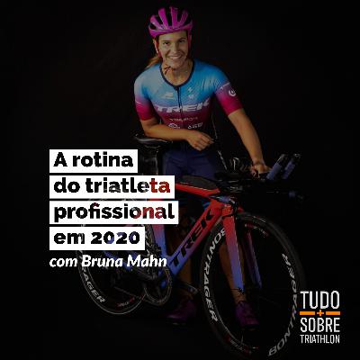 A rotina do triatleta profissional em 2020 com Bruna Mahn