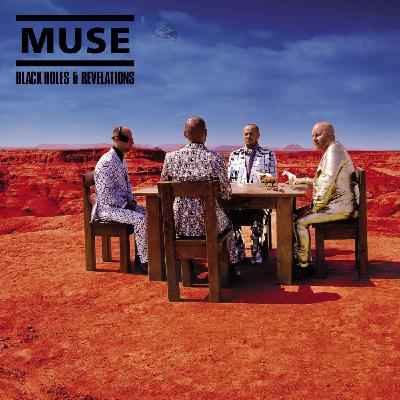 Larga Duración - Black Holes and Revelations | Muse - Episodio 13