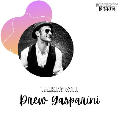 Talking with Drew Gasparini