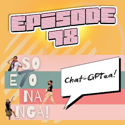 EP 78: ChatGPTea!