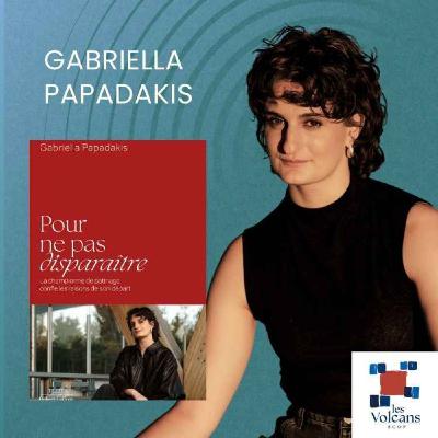 Gabriella Papadakis - Pour ne pas disparaître Gabriella Papadakis - Pour ne pas disparaître