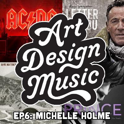 S1E6 – Album cover designer and graphic artist MICHELLE HOLME