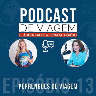 #13 Perrengues de Viagem - Podcast de Viagem #13 Perrengues de Viagem - Podcast de Viagem