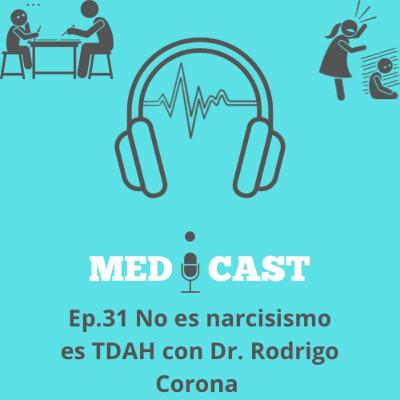 Ep.31 No es narcisismo es TDAH con el Dr. Rodrigo Corona