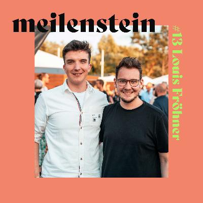 #13 Louis Fröhner - meilenstein Podcast