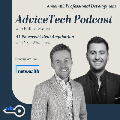 AdviceTech Podcast #155 - AI-Powered Client Acquisition AdviceTech Podcast #155 - AI-Powered Client Acquisition