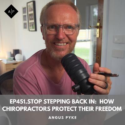 Ep451. Stop Stepping Back In: How Chiropractors Protect Their Freedom
