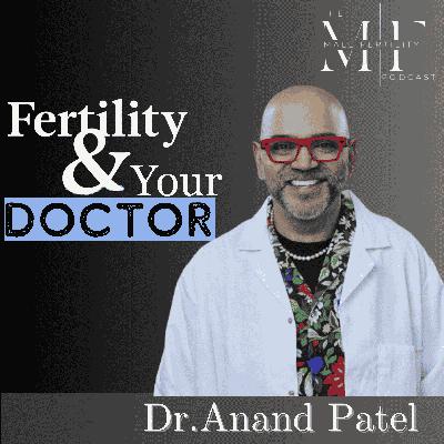 The GP's Guide to Male Fertility: Training, Testing & Treatment with Dr Anand Patel