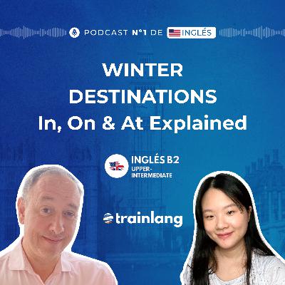 #49 Prepositions of Place Explained: In, On & At | Winter Destinations Around the World | B2 #49 Prepositions of Place Explained: In, On & At | Winter Destinations Around the World | B2