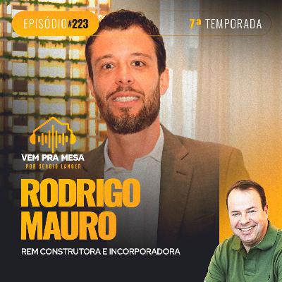 #223: Rodrigo Mauro, CEO da REM Construtora e Incorporadora