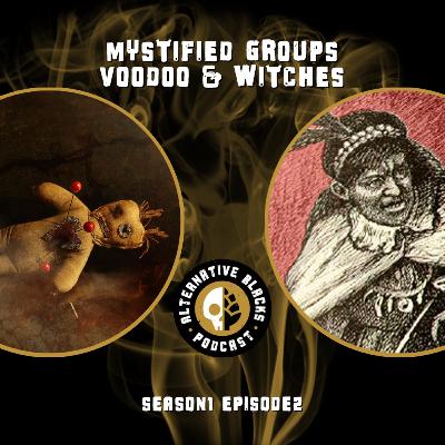 Mystified Groups: Voodoo & Witches