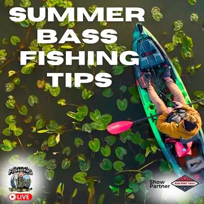 Summer Bass Fishing Tips and Tricks