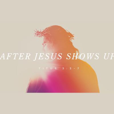 After Jesus Shows Up | Pastor Bruce Burkett After Jesus Shows Up | Pastor Bruce Burkett