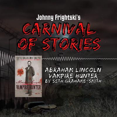 Frightski's Carnival of Stories - Seth Grahame-Smith's "Abraham Lincoln: Vampire Hunter" Frightski's Carnival of Stories - Seth Grahame-Smith's "Abraham Lincoln: Vampire Hunter"