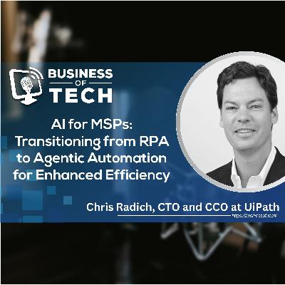 AI for MSPs: Transitioning from RPA to Agentic Automation for Enhanced Efficiency with Chris Radich