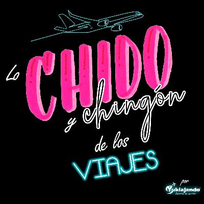 Lo Chido y Chingón de los Viajes. Segunda Temporada. Lo Chido y Chingón de los Viajes. Segunda Temporada.