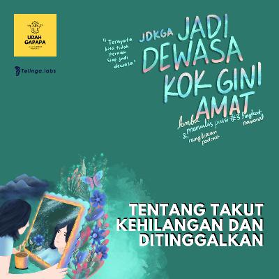 JDKGA: Tentang Takut Kehilangan dan Ditinggalkan JDKGA: Tentang Takut Kehilangan dan Ditinggalkan