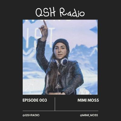 QSH Radio 003 - Mimi Moss