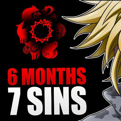 The Seven Deadly Sins Changed Who I Am in Just 6 Months