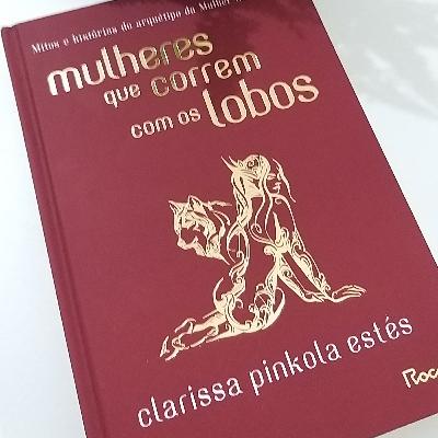 126 - Livro Mulheres que correm com os Lobos, Clarissa Pinkola Estés - Final do livro