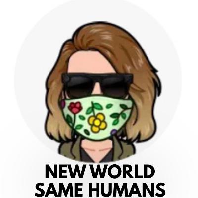 NEW World, Same Humans!