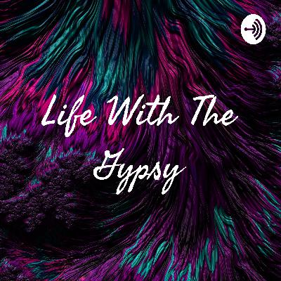 Gypsy Life Podcasts: Self Care Gypsy Life Podcasts: Self Care