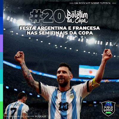 20 | Boletim da Copa - Festa argentina e francesa nas semifinais da Copa