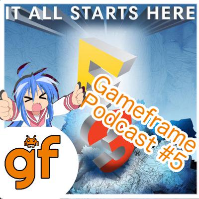 Gameframe 05 - Especial E3 2017 Gameframe 05 - Especial E3 2017
