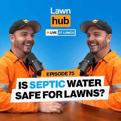 Is septic water actually safe for lawns? | Lawnhub Live EP 75