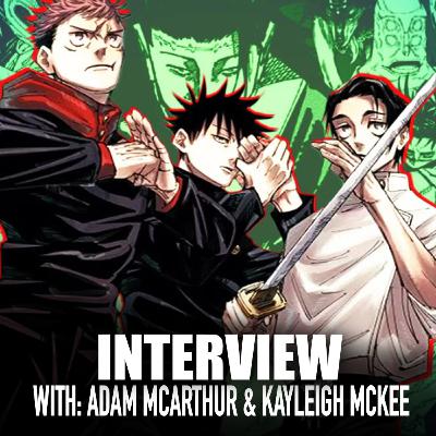 Jujitsu Kaisen Interview with Adam McArthur & Kayleigh McKee Jujitsu Kaisen Interview with Adam McArthur & Kayleigh McKee