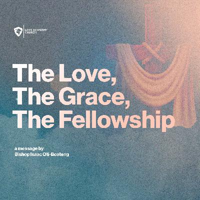 The Love, The Grace, The Fellowship Part 1