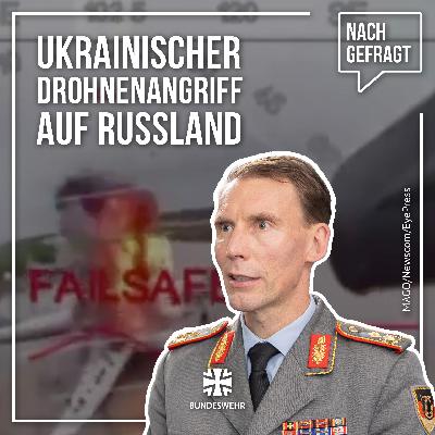 Nachgefragt #140: Drohnenoffensive der Ukraine trifft Russland