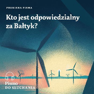 Premiera Pisma. Kto jest odpowiedzialny za Bałtyk?