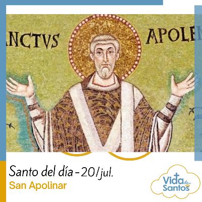 SAN APOLINAR - 20 DE JULIO - VIDA DE SANTOS
