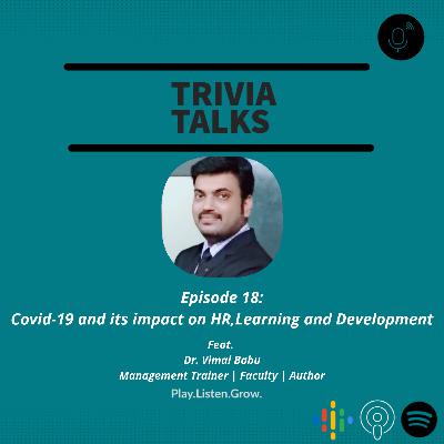 Episode 18: "Covid-19 and its impact on HR, Learning, and Development" | Feat. Dr. Vimal Babu | Management Trainer | Faculty | Mentor | Author Episode 18: "Covid-19 and its impact on HR, Learning, and Development" | Feat. Dr. Vimal Babu | Management Trainer | Faculty | Mentor | Author