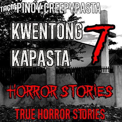KWENTONG KAPASTA HORROR STORIES KWENTONG KAPASTA HORROR STORIES