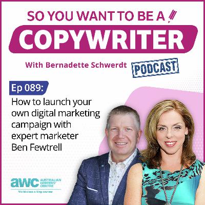 COPYWRITER 089: How to launch your own digital marketing campaign with expert marketer Ben Fewtrell
