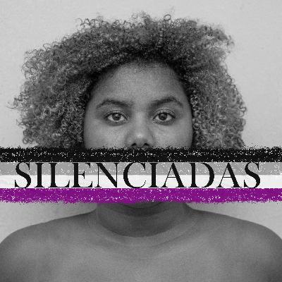 EP7 - CORPOS SILENCIADOS #ASSEXUAIS